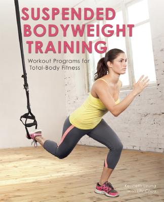 Suspended Bodyweight Training: Workout Programs for Total-Body Fitness
