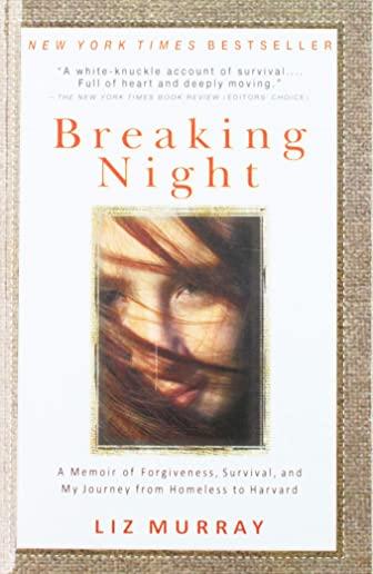 Breaking Night: A Memoir of Forgiveness, Survival, and My Journey from Homelessto Harvard
