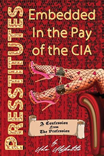 Presstitutes Embedded in the Pay of the CIA: A Confession from the Profession