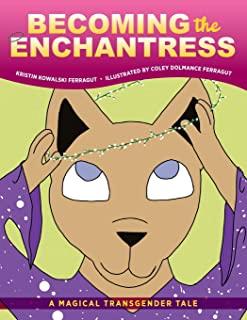 Becoming the Enchantress: A Magical Transgender Tale