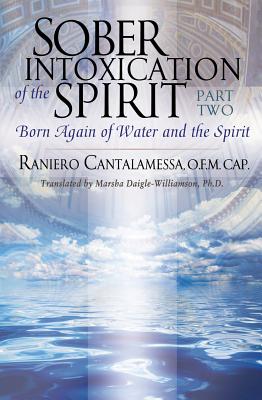 Sober Intoxication of the Spirit Part Two: Born Again of Water and the Spirit