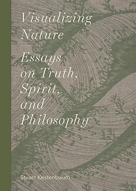 Visualizing Nature: Essays on Truth, Spririt, and Philosophy
