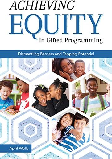Achieving Equity in Gifted Programming: Dismantling Barriers and Tapping Potential