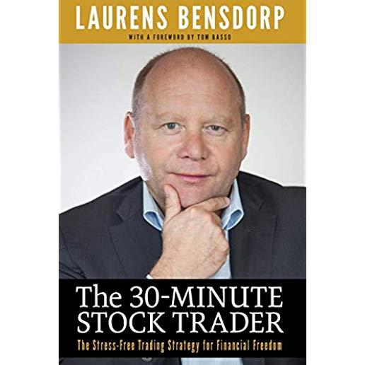 The 30-Minute Stock Trader: The Stress-Free Trading Strategy for Financial Freedom