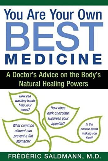You Are Your Own Best Medicine: A Doctor's Advice on the Body's Natural Healing Powers