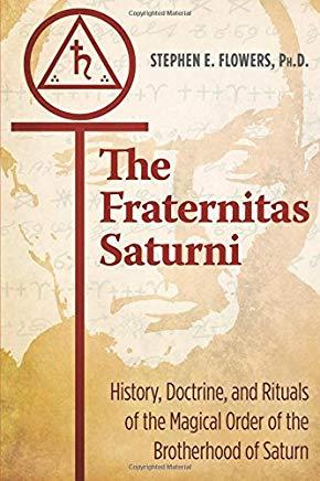 The Fraternitas Saturni: History, Doctrine, and Rituals of the Magical Order of the Brotherhood of Saturn