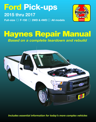 Ford Pick-Ups 2015 Thru 2020 Haynes Repair Manual: Full-Size * F-150 I 2wd & 4WD * All Models * Based on a Complete Teardown and Rebuild