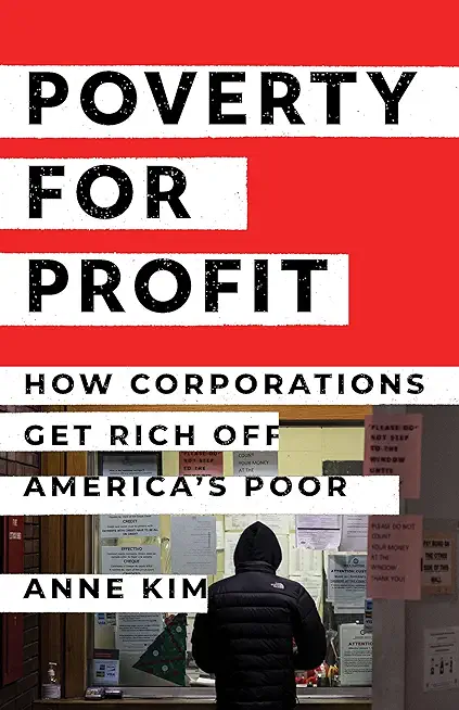 Poverty for Profit: How Corporations Get Rich Off America's Poor
