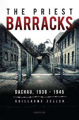 The Priest Barracks: Dachau 1938 - 1945