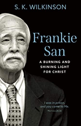 Frankie San: A Burning and Shining Light for Christ