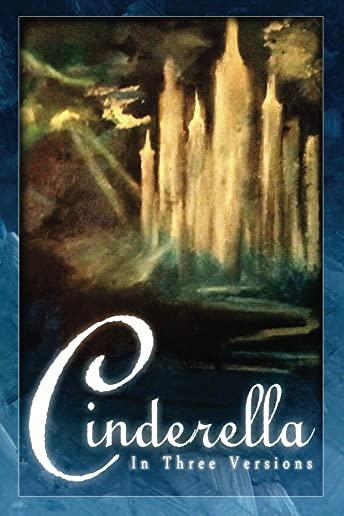 Cinderella: The Classic Tale in Three Versions