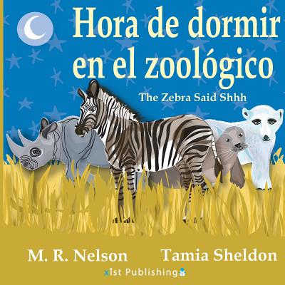 Hora de Dormir En El ZoolÃ³gico/ The Zebra Said Shhh (Bilingual English Spanish Edition)
