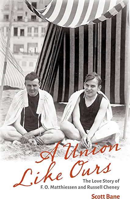 A Union Like Ours: The Love Story of F. O. Matthiessen and Russell Cheney