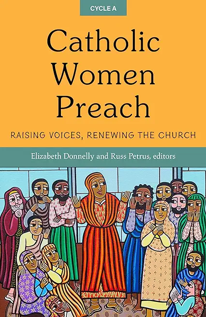 Catholic Women Preach: Raising Voices, Renewing the Church Cycle a