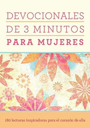 Devocionales de 3 Minutos Para Mujeres: 180 Lecturas Inspiradoras Para El CorazÃ³n de Ella = 3 Minute Devotions for Women