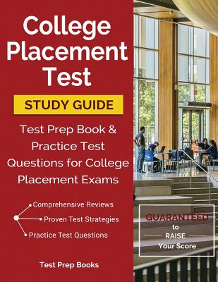 College Placement Test Study Guide: Test Prep Book & Practice Test Questions for College Placement Exams