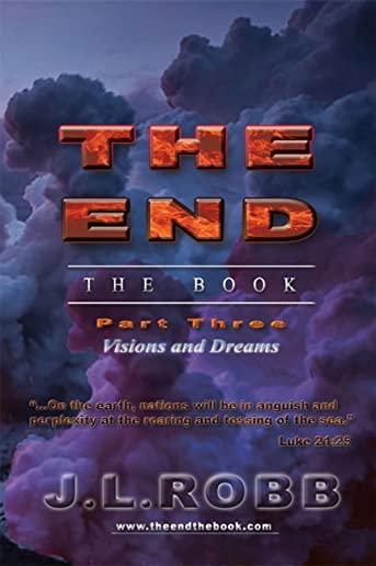 The End the Book: Part Three: Visions and Dreams
