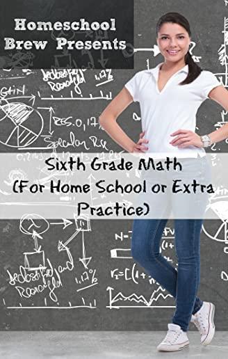 Sixth Grade Math: (For Homeschool or Extra Practice)