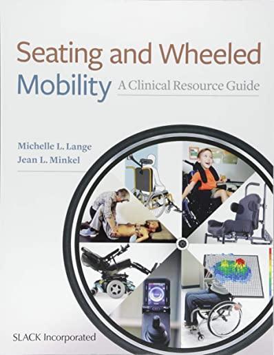 Seating and Wheeled Mobility: A Clinical Resource Guide