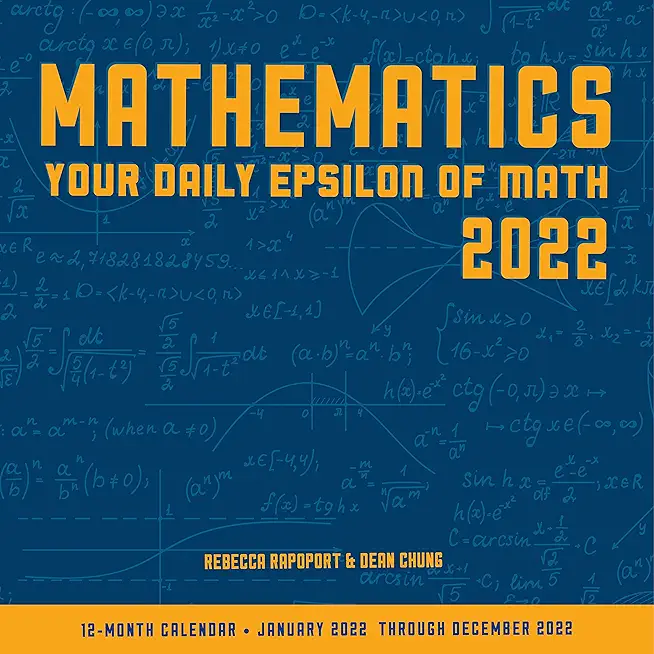 Mathematics 2022: Your Daily Epsilon of Math: 12-Month Calendar - January 2022 Through December 2022