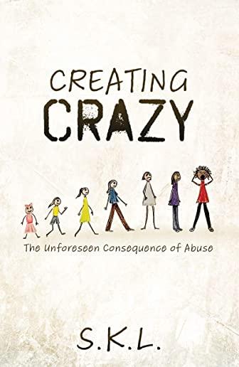 Creating Crazy: The Unforeseen Consequence of Abuse