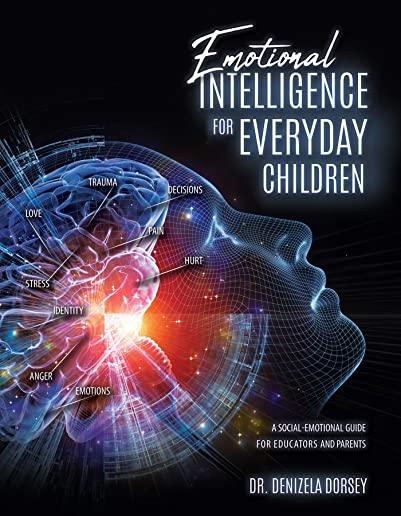 Emotional Intelligence for Everyday Children: A Social-Emotional Guide for Educators and Parents