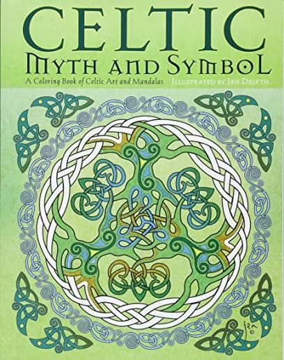 Celtic Myth & Symbol Coloring Book: A Coloring Book of Celtic Art and Mandalas