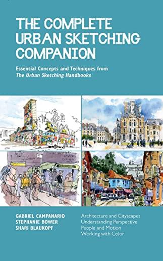 The Complete Urban Sketching Companion: Essential Concepts and Techniques from the Urban Sketching Handbooks--Architecture and Cityscapes, Understandi