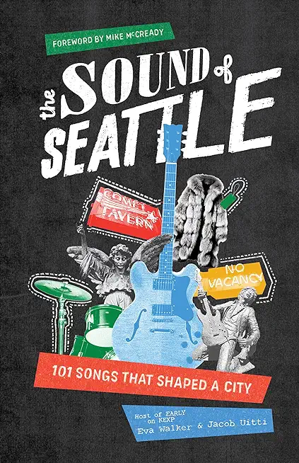 The Sound of Seattle: 101 Songs That Shaped a City