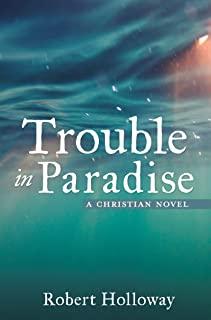 Trouble in Paradise: A Christian Novel
