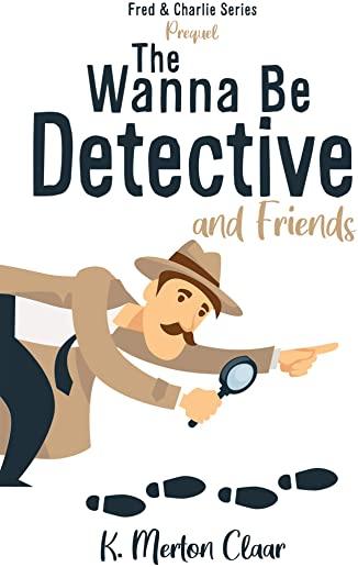 The Wanna Be Detective and Friends