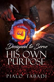 Designed to Serve His Own Purpose