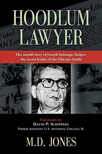 Hoodlum Lawyer: The Untold Story of Joseph Imburgio Bulger, the Secret Leader of the Chicago Outfit