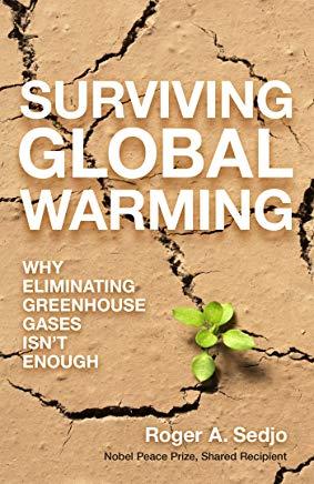 Surviving Global Warming: Why Eliminating Greenhouse Gases Isn't Enough