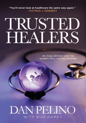Trusted Healers: Dr. Paul Grundy and the Global Healthcare Crusade