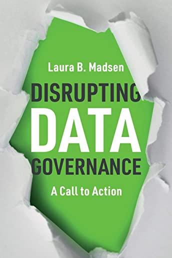 Disrupting Data Governance: A Call to Action