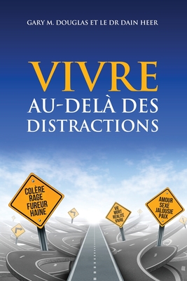 VIVRE AU-DELÃ€ DES DISTRACTIONS (Living Beyond Distraction French)