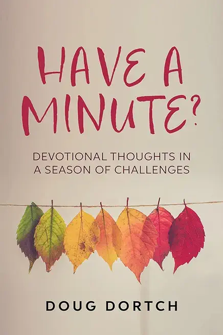 Have a Minute?: Devotional Thoughts in a Season of Challenges