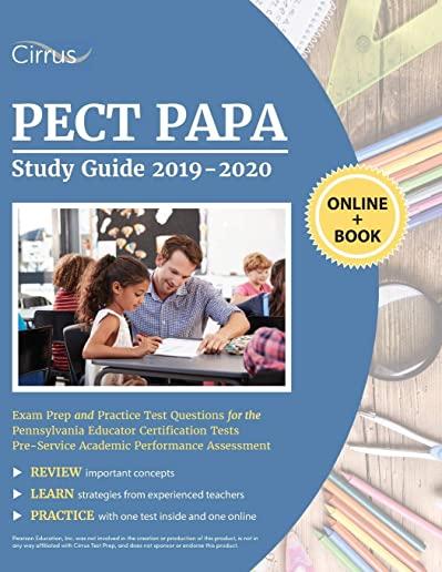 PECT PAPA Study Guide 2019-2020: Exam Prep and Practice Test Questions for the Pennsylvania Educator Certification Tests Pre-service Academic Performa