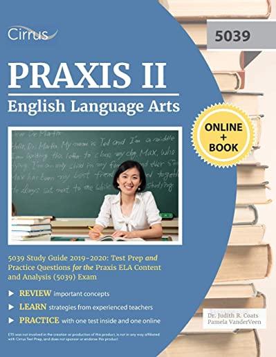 Praxis II English Language Arts 5039 Study Guide 2019-2020: Test Prep and Practice Questions for Praxis ELA Content and Analysis (5039) Exam