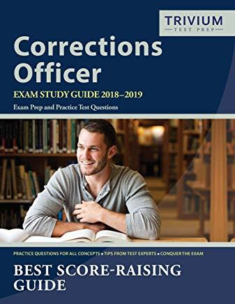 Corrections Officer Exam Study Guide 2018-2019: Exam Prep and Practice Test Questions