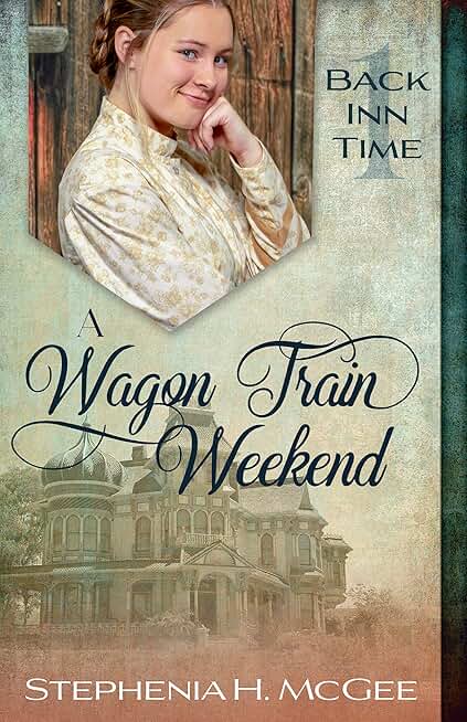 A Wagon Train Weekend: A Time Travel Romance