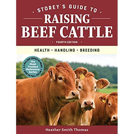 Storey's Guide to Raising Beef Cattle, 4th Edition: Health, Handling, Breeding