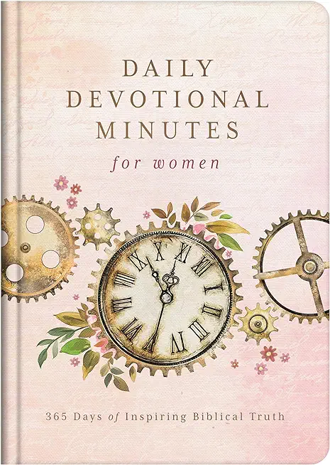 Daily Devotional Minutes for Women: 365 Days of Inspiring Biblical Truth
