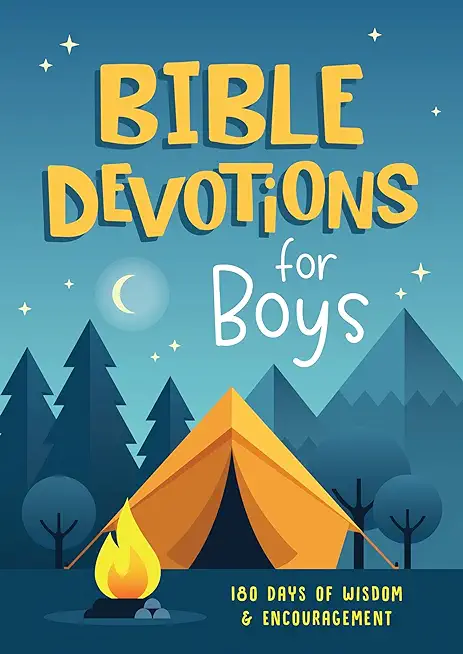 Bible Devotions for Boys: 180 Days of Wisdom and Encouragement