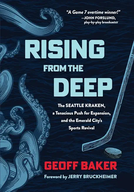 Rising from the Deep: The Seattle Kraken, a Tenacious Push for Expansion, and the Emerald City's Sports Revival