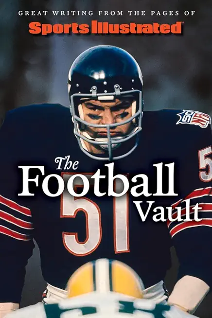 Sports Illustrated the Football Vault: Great Writing from the Pages of Sports Illustrated