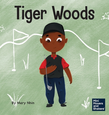 Tiger Woods: A Kid's Book About Overcoming Personal Challenges and a Speech Disorder