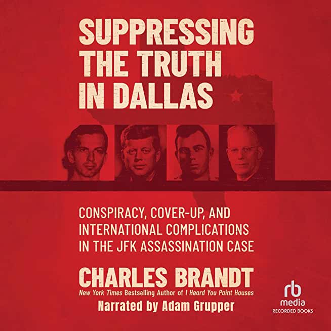 Suppressing the Truth in Dallas: Conspiracy, Cover-Up, and International Complications in the JFK Assassination Case