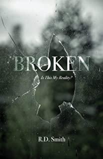 Broken: Is This My Reality?